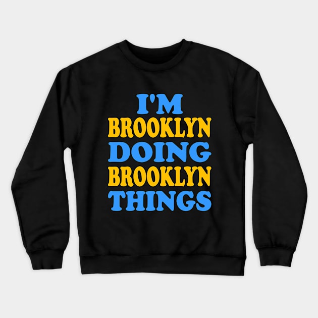 Im Brooklyn doing Brooklyn things Crewneck Sweatshirt by TTL